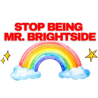 Stop Using Positivity as a Painkiller