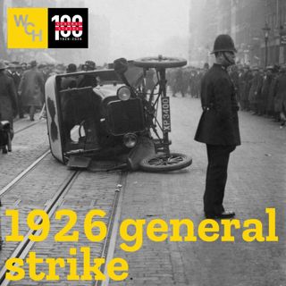 E118: 1926 general strike, part 1