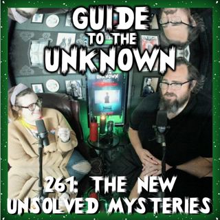261: The New Unsolved Mysteries
