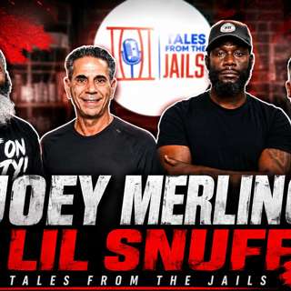 JOEY MERLINO X LIL SNUFF : TALES FROM THE JAILS EPISODE 62