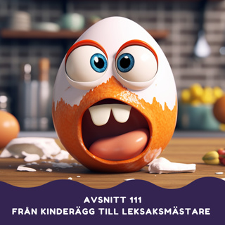 Från Kinderägg till Leksaksmästare (Gäst: Henrik Ståhl)