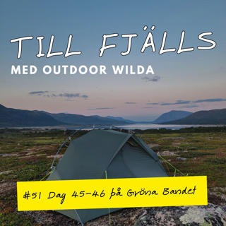#51: Nordkalotten i strålande sol, dag 45-46 på Gröna Bandet