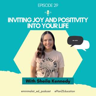 Ep 029 — Inviting Joy and Positivity into Your Life with Sheila Kennedy