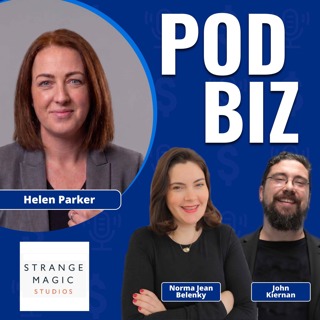 Why Podcasting Is Growing Up with Helen Parker of Strange Magic