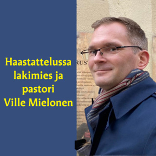 Haastateltavana uskonnonvapauskysymyksistä lakimies ja pastori Ville Mielonen