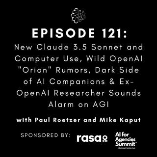 #121: New Claude 3.5 Sonnet and Computer Use, Wild OpenAI "Orion" Rumors, Dark Side of AI Companions & Ex-OpenAI Researcher Sounds Alarm on AGI
