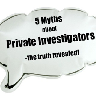 5 myths about Private Investigators