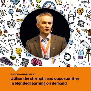 Empower your teachers - Utilise the strength and opportunities in blended learning on demand