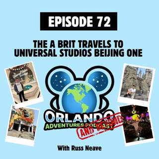 Episode 72 - The A Brit Travels To Universal Studios Beijing One