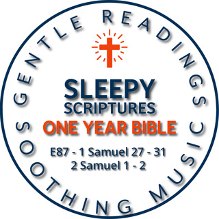 Sleepy Scriptures: 1 Samuel 27–31 & 2 Samuel 1–2 | David’s Grief and Rising Kingship