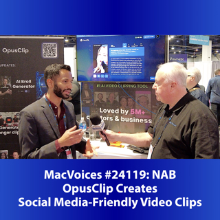MacVoices #24119: NAB - OpusClip Creates Social Media-Friendly Video Clips