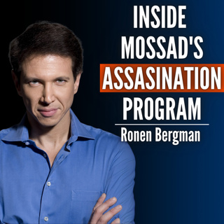 #52 Ronen Bergman: This Is How Israel's Secret Assasination Program Really Works