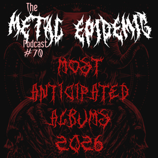 The Metal Epidemic Podcast - Episode 70