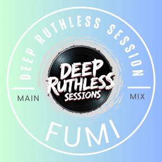 Deep Ruthless Session 63 (Mixed by Fumi)
