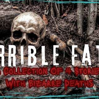 Horrible Fates | 4 Bizarre Real Life Horror Stories