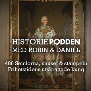 486. Semlorna, snuset & stämpeln: Frihetstidens utskrattade kung