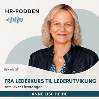 251: Fra lederkurs til lederutvikling som lever i hverdagen