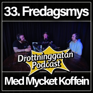 33. Fredagsmys Med Mycket Koffein