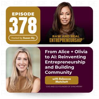 From Alice + Olivia to AI: Reinventing Entrepreneurship and Building Community with Rebecca Matchett