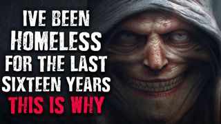 "I've been homeless for the last sixteen years, This is why."