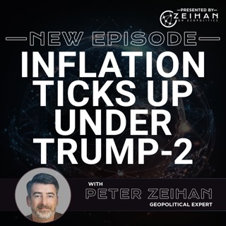 Inflation Ticks Up Under Trump-2 || Peter Zeihan