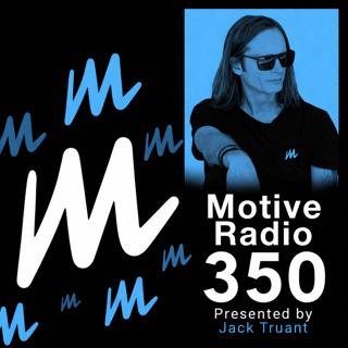 Episode 350: Motive Radio 350 - Presented by Jack Truant