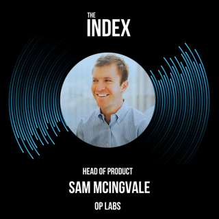 Optimism’s Superchain, DeFi Mullets, and Scaling Ethereum | Sam McIngvale, Head of Product at OP Labs
