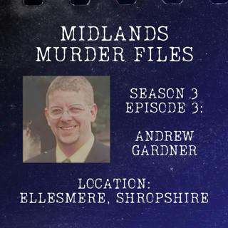 Series 3 Episode 3 - Andrew Gardner (Ellesmere, Shropshire, 1998)
