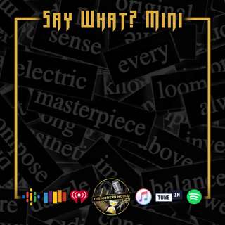 S2E48: Say What? Mini
