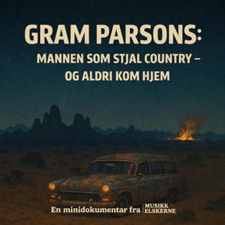 Gram Parsons: Mannen som stjal country – og aldri kom hjem - en minidokumentar