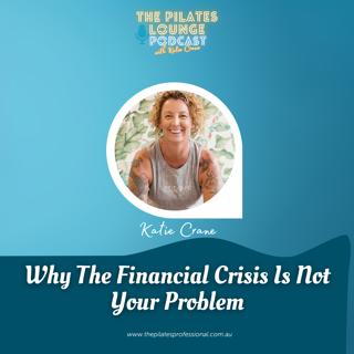 Why The Financial Crisis Is Not Your Problem