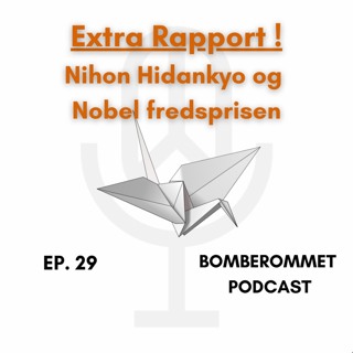 Ep. 29 Ekstra Rapport : Nihon Hidankyo og Nobel Fredsprisen