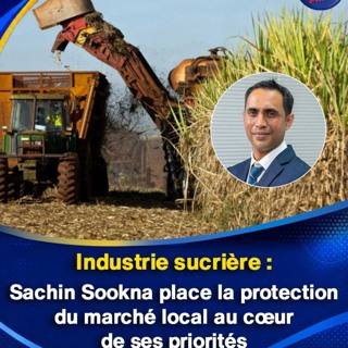 Industrie sucrière : Sachin Sookna place la protection du marché local au cœur de ses priorités