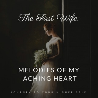 First Wives - Melodies of My Aching Heart - Stage 7 - Forgiveness