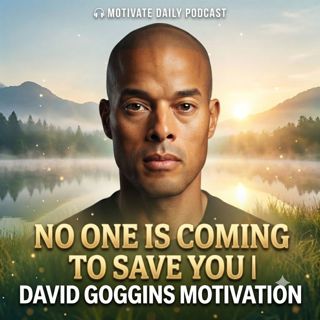 No One Is Coming to Save You | David Goggins Motivation