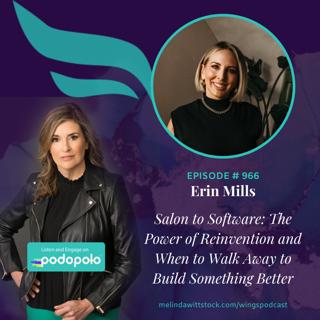 Salon to Software: Entrepreneur Erin Mills on When to Walk Away and Build Something Better