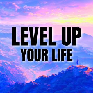 Level Up Your Life! Morning Mindset Motivation | LISTEN EVERY DAY