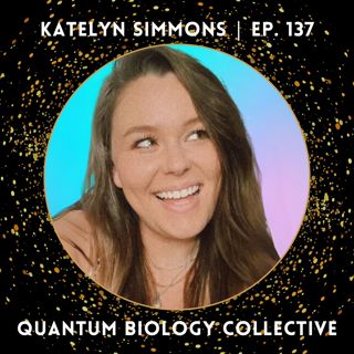 137: Sunlight, Spirit & Sovereignty: Katelyn Simmons on Energetic Liberation