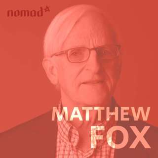 Matthew Fox: Julian of Norwich - Prophets, Pandemics & Patriarchy (N240)