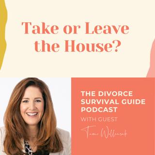 Episode 204: Take or Leave the House? With Tami Wollensak