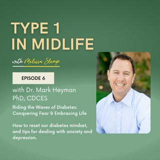Ep 6 - Riding the Waves of Diabetes: Conquering Fear and Embracing Life with Dr. Mark Heyman