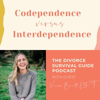 Episode 186: Codependence versus Interdependence with Vanessa Bennett, LMFT