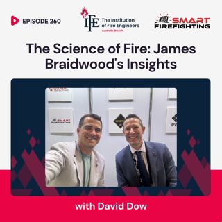 Episode 260: The Science of Fire: James Braidwood's Insights with David Dow