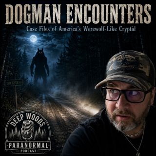 Dogman Encounters: Case Files of America’s Werewolf-Like Cryptid