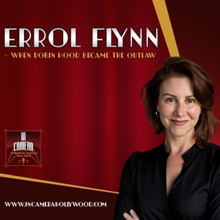 Errol Flynn: When Robin Hood Became the Outlaw