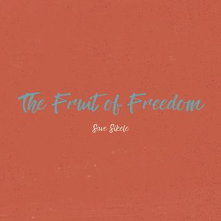 The Fruit of Freedom | Save Sikele