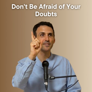 Don't Be Afraid of Your Doubts