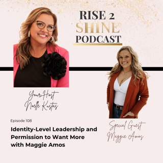 Ep. 108 | Identity-Level Leadership and Permission to Want More with Maggie Amos