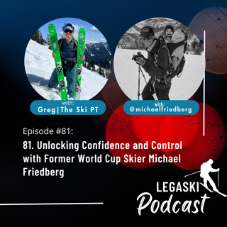 81. Unlocking Confidence and Control with Former World Cup Skier Michael Friedberg