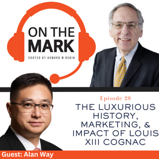 The Luxurious History, Marketing, & Impact of Louis XIII Cognac with Alan Way